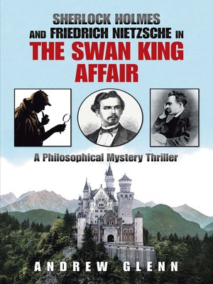 cover image of Sherlock Holmes                          and          Friedrich Nietzsche                           in                   the Swan King                      Affair